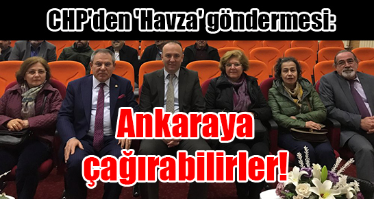 CHP’den ‘Havza’ göndermesi: Ankaraya çağırabilirler!