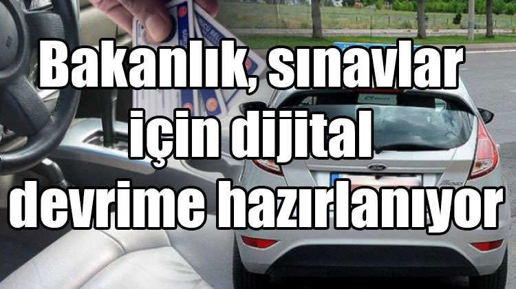 Bakanlık, sınavlar için dijital devrime hazırlanıyor
