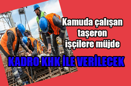 Kamuda çalışan taşeron işçilere müjde