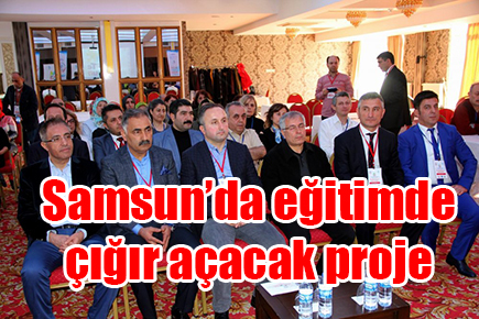 Samsun’da eğitimde çığır açacak proje