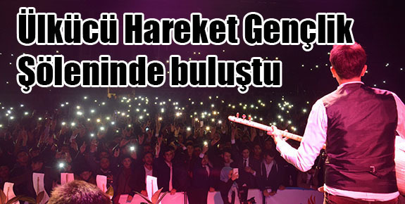 Ülkücü Hareket Gençlik Şöleninde buluştu