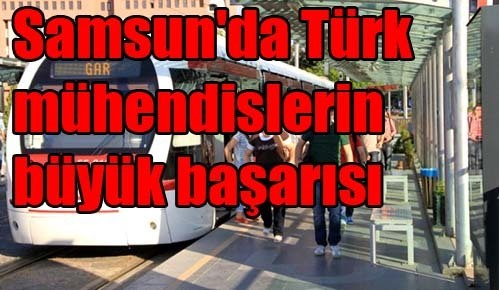 Samsun’da Türk mühendislerin büyük başarısı