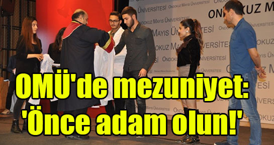 OMÜ’de mezuniyet: ‘Önce adam olun!’