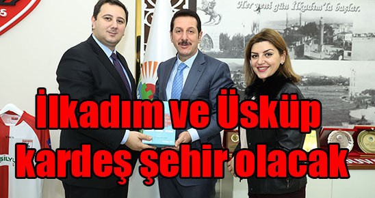 İlkadım ve Üsküp kardeş şehir olacak