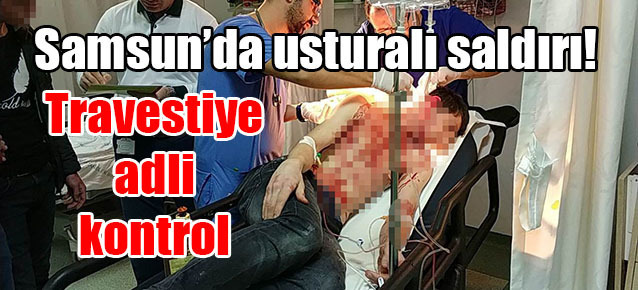 Samsun’da travestiye adli kontrol