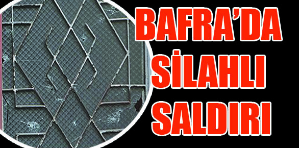 Bafra’da silahlı saldırı!