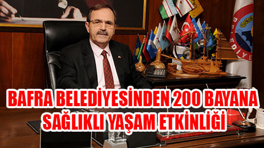 BAFRA BELEDİYESİNDEN 200 BAYANA SAĞLIKLI YAŞAM ETKİNLİĞİ