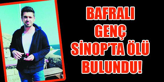 Bafralı genç ölü bulundu