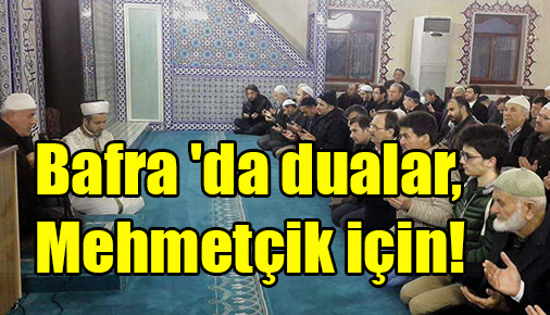 Bafra ‘da dualar, Mehmetçik için!