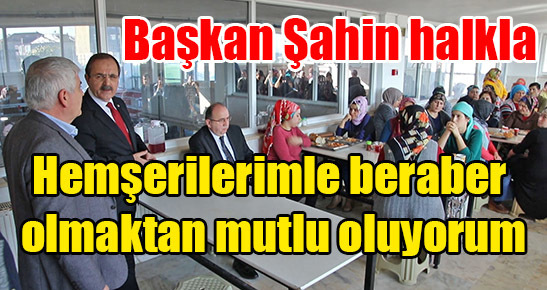 “Hemşerilerimle beraber olmaktan mutlu oluyorum”