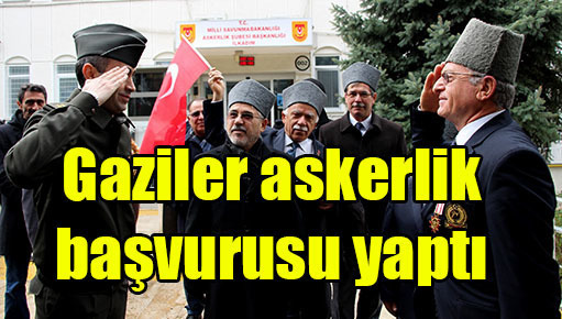 Gaziler askerlik başvurusu yaptı