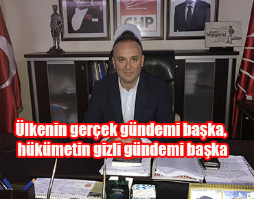 Ülkenin gerçek gündemi başka, hükümetin gizli gündemi başka