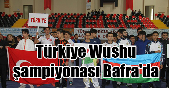 Türkiye Wushu şampiyonası Bafra’da