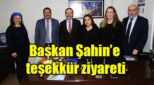 Başkan Şahin’e teşekkür ziyareti