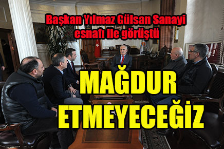 Gülsan Sanayi Sitesi esnafı mağdur olmayacak