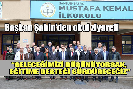 Bafra Belediye Başkanı Zihni Şahin okul ziyaretinde