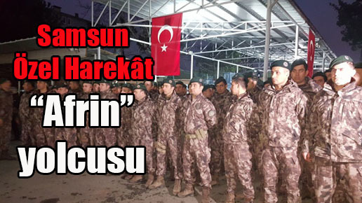 Samsun Özel Harekât “Afrin” yolcusu