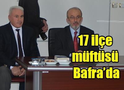 17 ilçe müftüsü Bafra’da
