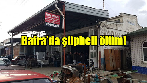 Bafra’da şüpheli ölüm!