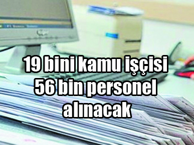 19 bini kamu işçisi 56 bin personel alınacak