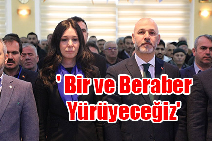 ‘ Bir ve Beraber Yürüyeceğiz’