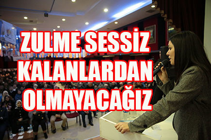 Zulme sessiz kalanlardan olmayacağız
