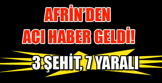 Afrin kırsalında çatışma çıktı: Acı haber geldi