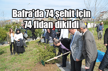 Bafra’da 74 şehit için 74 fidan dikildi