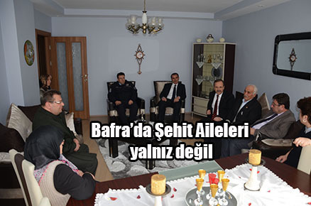 Bafra’da Şehit Aileleri yalnız değil