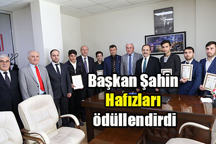 Başkan Şahin Hafızları ödüllendirdi