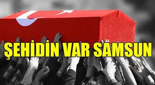Samsun şehidini karşılayacak