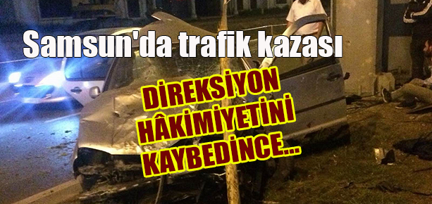 Samsun’da trafik kazası