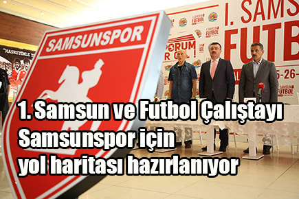 Samsunspor için yol haritası hazırlanıyor