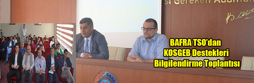 BAFRA TSO’dan KOSGEB Destekleri Bilgilendirme Toplantısı