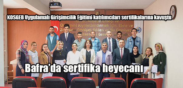 Bafra’da sertifika heyecanı