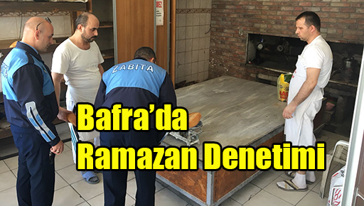 Bafra’da Ramazan Denetimi