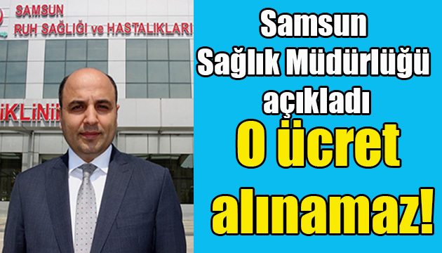 Samsun Sağlık Müdürlüğü: O ücret alınamaz!