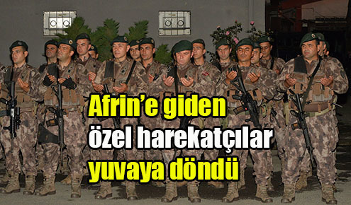 Afrin’e giden özel harekatçılar yuvaya döndü