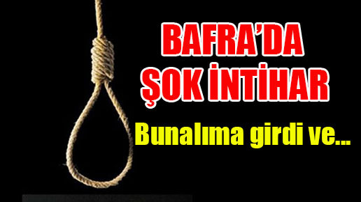 Bafra’da şok intihar