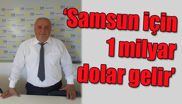 ‘Samsun için 1 milyar dolar gelir’