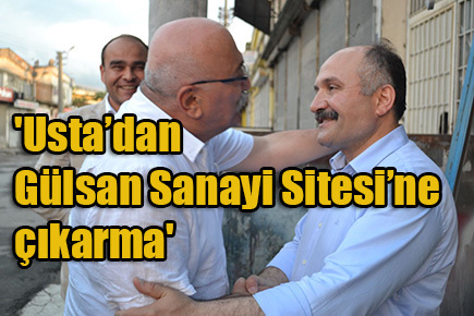 ‘Usta’dan Gülsan Sanayi Sitesi’ne çıkarma’