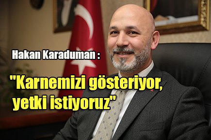 Karnemizi gösteriyor, yetki istiyoruz”