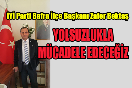 YOLSUZLUKLA MÜCADELE EDECEĞİZ