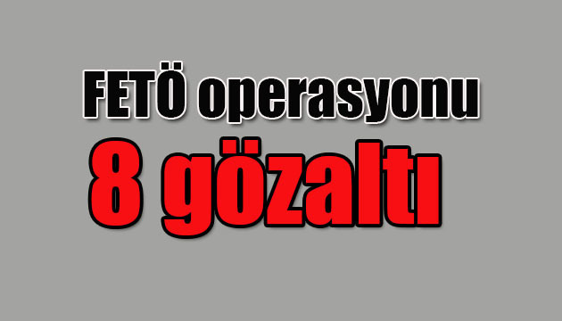 FETÖ operasyonu