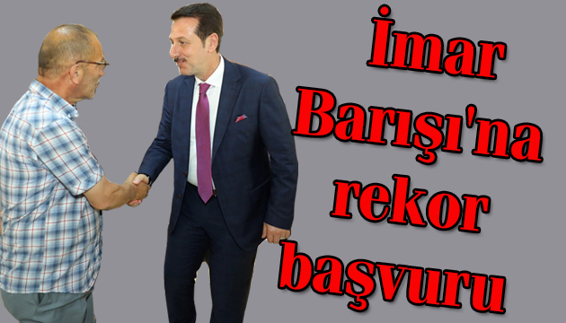 İmar Barışı’na rekor başvuru