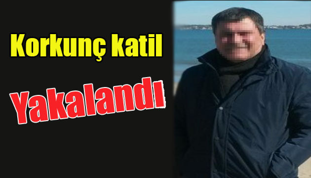 Korkunç katil yakalandı