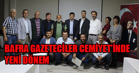 BAFRA GAZETECİLER CEMİYET’İNDE YENİ DÖNEM