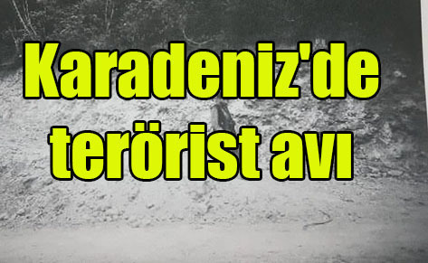 Karadeniz’de terörist avı
