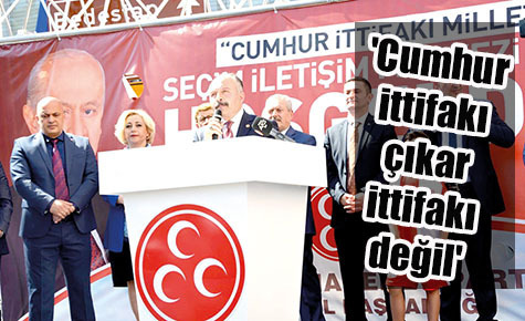 ‘Cumhur ittifakı çıkar ittifakı değil’
