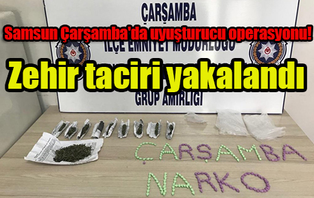 Samsun Çarşamba’da uyuşturucu operasyonu!